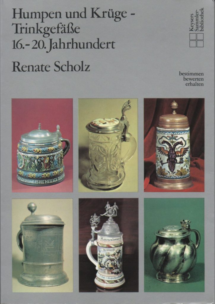 Humpen und Krüge Trinkgefäße 16. - 20. Jahrhundert Autor Renate Scholz