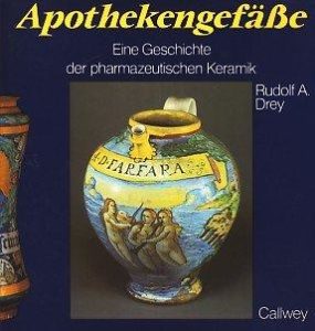 Apothekengefäße. Eine Geschichte der pharmazeutischen Keramik Drey, Rudolf E.A. Verlag: Callwey, München,, 1980 ISBN 10: 3766705334 / ISBN 13: 9783766705334 