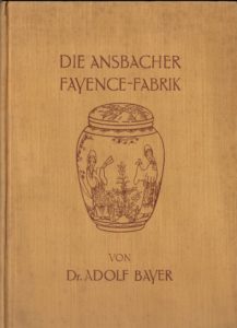 Dr. Adolf Bayer Die Ansbacher Fayence-Fabriken 1928