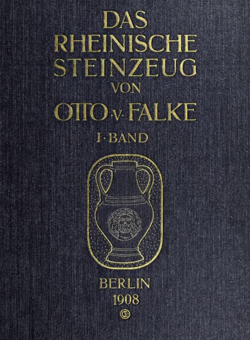 Das Rheinische Steinzeug Otto von Falke Berlin 1908